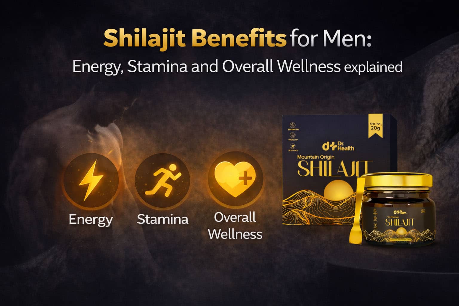 Shilajit Benefits for Men: Energy, Stamina and Overall Wellness explained